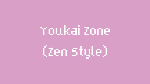 Youkai Zone (Zen Style)