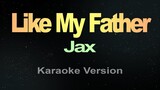LIKE MY FATHER - Jax (Karaoke)
