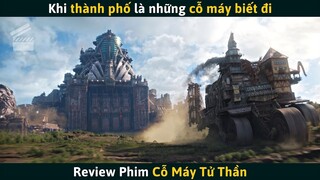 [Review Phim] Khi Thành Phố Là Những Cỗ Máy Biết Đi | Cỗ Máy Tử Thần