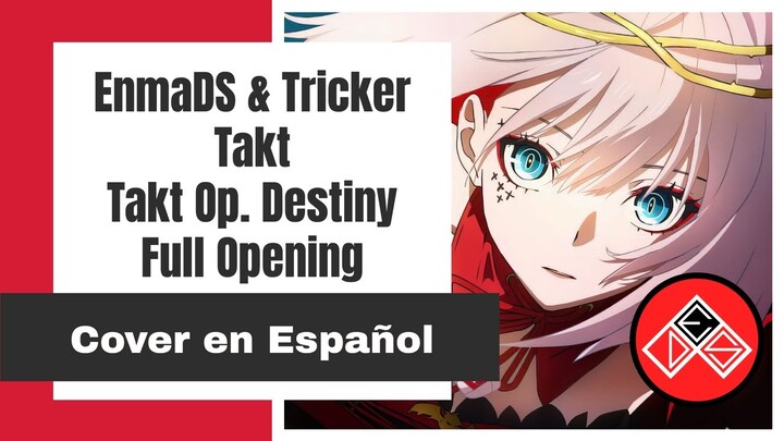 (Enma & Tricker) Takt Op. Destiny - Opening - Cover en Español (Takt) (Full)