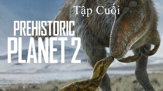 Hành Tinh Thời Tiền Sử (Mùa 2) - Tập Cuối - (Vietsub)