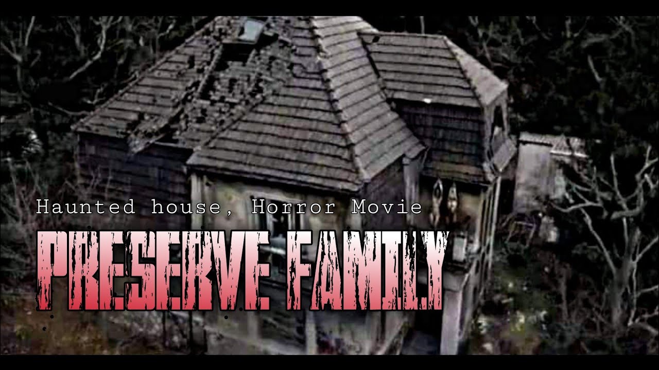 Preserve Family Watch Full Movie (Haunted house Preserve Family Viral on  Twitter) #preservefamily - BiliBili