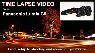 Shooting TIME LAPSE VIDEO on the Panasonic Lumix G9