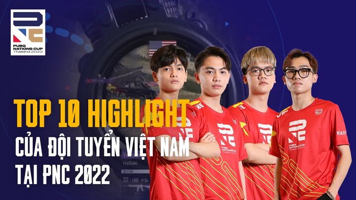 Top 10 Highlight của đội tuyển Việt Nam tại PUBG Nations Cup 2022