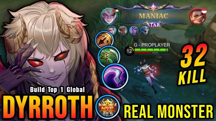 32 Kills + MANIAC!! MVP 16.5 Points Dyrroth The Real Monster!! - Build Top 1 Global Dyrroth ~ MLBB