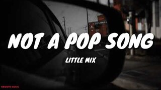 Little Mix - Not a Pop Song (Lyrics)