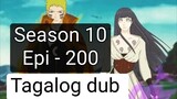 Episode 200 + Season 10 + Naruto shippuden + Tagalog dub