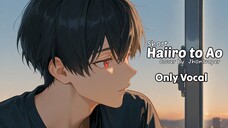 Haiiro to Ao - Jhontraper ( Short ) ( Only Vocal )