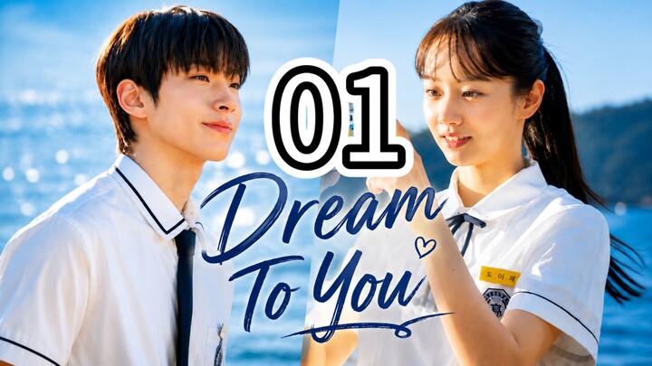 (Eng Sub) DREAM TO YOU- Episode 1