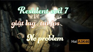 CÁCH TĂNG FPS GAME RESIDENT EVIL 7 ( GIẢM LAG) BẰNG CÁC CHỈNH SỬA CONFIG VÀ DÙNG PHẦN MỀM | HAIA3K46