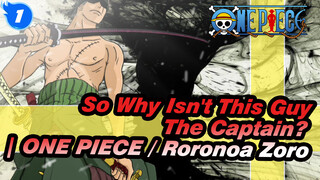 So Why Isn't This Guy The Captain? | ONE PIECE / Roronoa Zoro_1