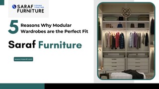 5 Reasons Why Modular Wardrobes are the Perfect Fit — Saraf Furniture