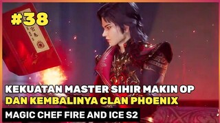 MELAWAN MUSUH YANG KEMBALI DATANG 🔥‼️ - DONGHUA MAGIC CHEF FIRE AND ICE SEASON 2 PART 38