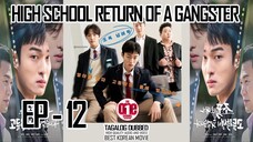 High School Return of a Gangster  - EP12 Tagalog Dubbed HQ