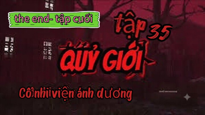 Quỷ giới ||tập 35 (the end) -cô nhi viện ánh dương [//] Thiên môn sub