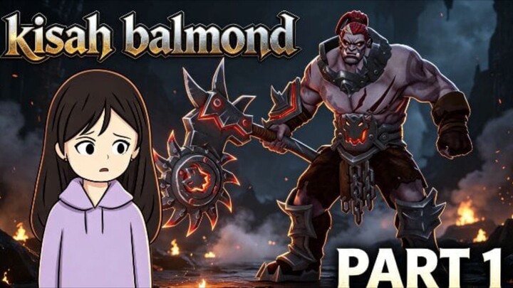 KISAH BALMOND part 1