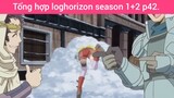 Tổng hợp loghorizon season 1+2 p42