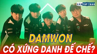 DAMWON CÓ XỨNG ĐÁNG ĐƯỢC GỌI LÀ ĐẾ CHẾ?