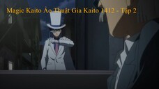 Magic Kaito Ảo Thuật Gia Kaito 1412 - Tập 2