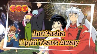 InuYasha|[Complication/Epic]Light Years Away