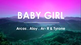 Baby Girl - Arcos x Aloy x Ar - R x Tyrone (LYRIC VIDEO)
