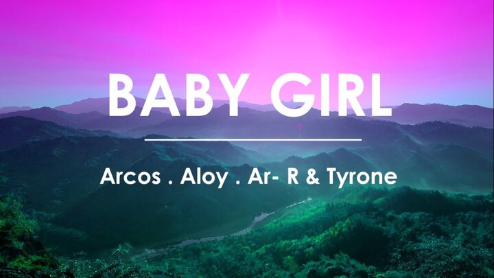Baby Girl - Arcos x Aloy x Ar - R x Tyrone (LYRIC VIDEO)