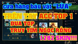 [LMHT] CỬA HÀNG BÁU VẬT "LỪA" | TRÊN TAY ACC TIÊU 100.000 RP ĐANG TOP 1 ĐUA TOP TRUY TÌM NGỌC RỒNG