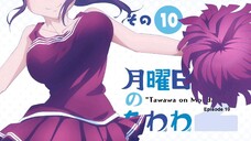 Getsuyoubi no Tawawa 2 Episode 10