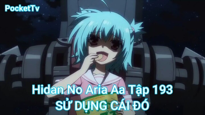 Hidan No Aria Aa Tập 193-SỬ DỤNG CÁI ĐÓ