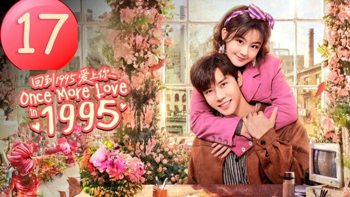 0ɴᴄє M0ʀє L0ᴠє 1995 - Eᴘɪsᴏᴅᴇ 17 [Eɴɢ Sᴜʙ]