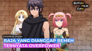 RAJA AWALNYA DIREMEHKAN TERNYATA OVERPOWER ALUR CERITA ANIME Hyakuren no Haou to Seiyaku no Valkyria