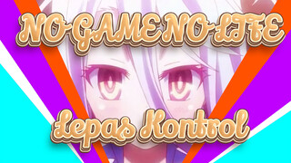 [NO GAME NO LIFE] Lepas Kontrol