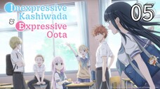 EP-05||Inexpressive Kashiwada and Expressive Oota||ENG SUB