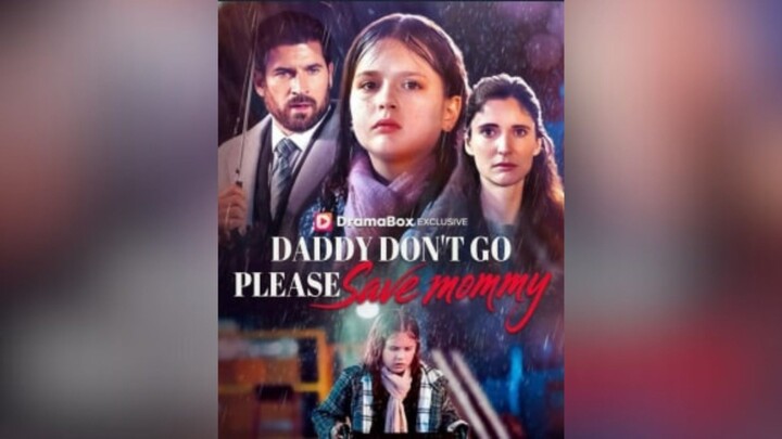 DADDY DON'T GO PLEASE SAVE MOMMY