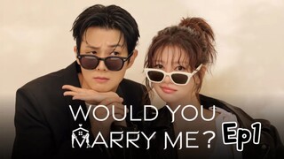 Would You Marry Me? : Episode 1 Eng Sub