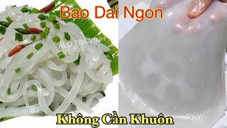 Tự làm Bánh Phở, Hủ Tiếu tươi dai ngon tại nhà chỉ với 2 loại bột quen thuộc