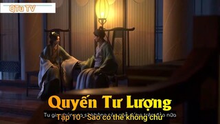 Quyến Tư Lượng Tập 10 - Sao có thể không chứ