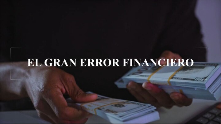 El gran error financiero