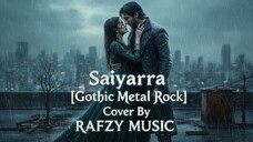 Saiyaara  [Gothic Metal Rock] 2025 - Cover By RAFZY MUSIC I Saiyaara I  Tanishk, Faheem, Arslan