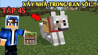 Tập 45 | SINH TỒN MINECRAFT PE 1.18 | Xây Nhà Bạn Sói Khổng Lồ..!!