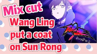 [The daily life of the fairy king]  Mix cut |  Wang Ling put a coat on Sun Rong