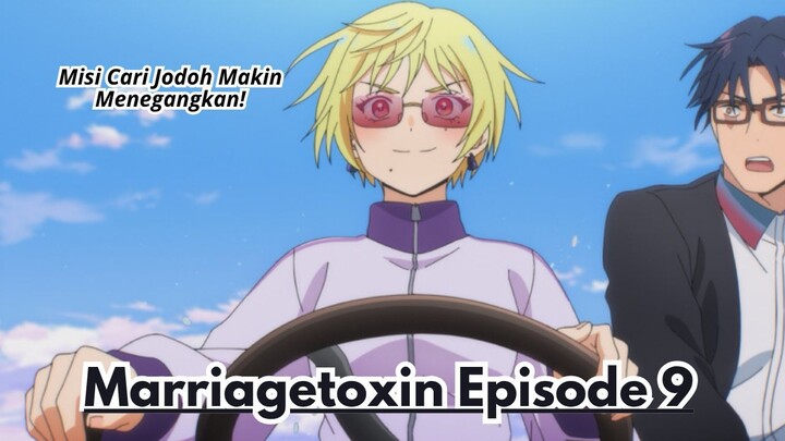 Marriagetoxin Episode 9: Misi Cari Jodoh Makin Menegangkan!