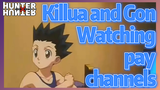 Killua and Gon Watching pay channels