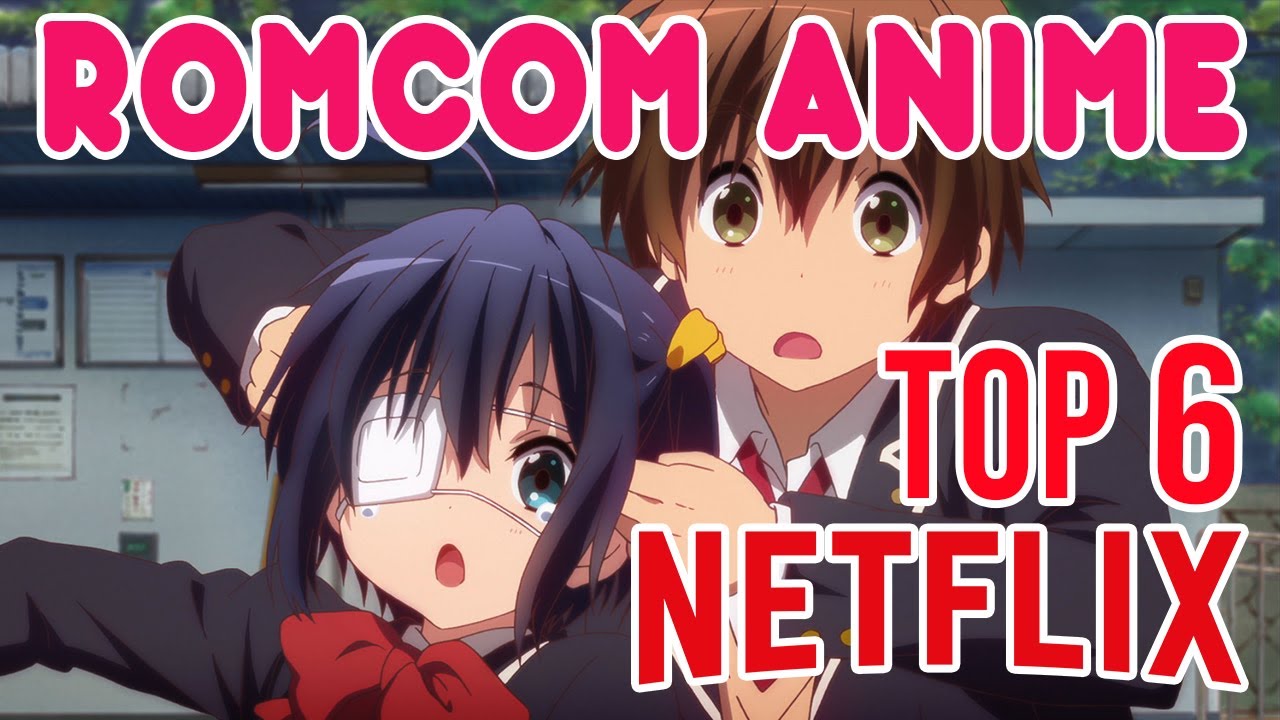 Top 6 BEST Romance Comedy Anime on Netflix - Bilibili