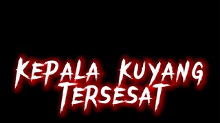 PENYESALAN MENJADI KUYANG