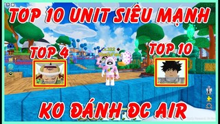 Top 10 Unit Mạnh Nhất Nhưng Lại Không Đánh Được Air | ALL STAR TOWER DEFENSE