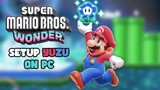 Setup Yuzu Emulator with Black Screen & Crash Fix for Super Mario Bros. Wonder PC