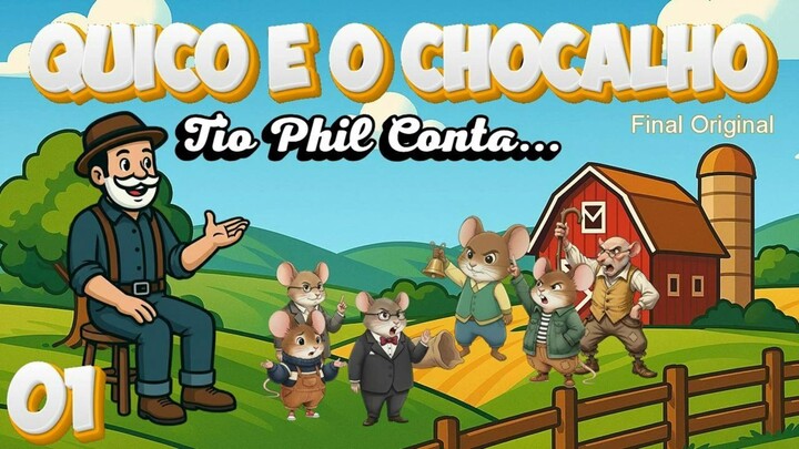 #01 - Quico e o Chocalho - Tio Phil Conta - Final Original