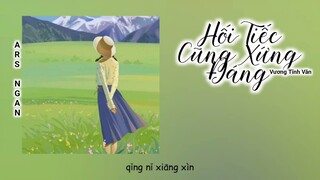 Hối Tiếc Cũng Xứng Đáng (遗憾也值得) - Vương Tĩnh Văn