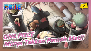 [One Piece / Epik / Emosional / Edisi Campuran] Mimpi Lelaki Takkan Pernah Mati!_2